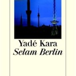 Gelesen: “Selam Berlin” von Yadé Kara
